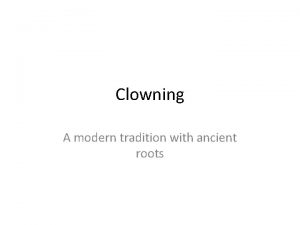 Clowning A modern tradition with ancient roots Inquiry