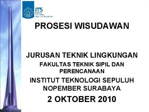 PROSESI WISUDAWAN JURUSAN TEKNIK LINGKUNGAN FAKULTAS TEKNIK SIPIL