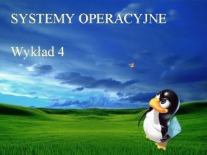 SYSTEMY OPERACYJNE Wykad 4 System operacyjny ang skrt