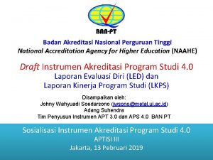 Badan Akreditasi Nasional Perguruan Tinggi National Accreditation Agency
