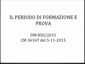 IL PERIODO DI FORMAZIONE E PROVA DM 8502015