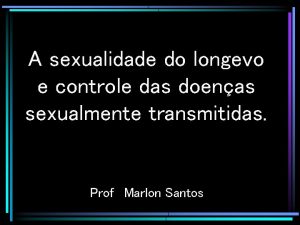 A sexualidade do longevo e controle das doenas