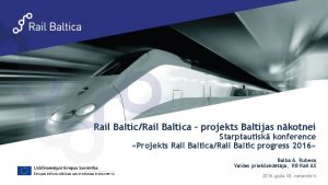Rail BalticRail Baltica projekts Baltijas nkotnei Starptautisk konference