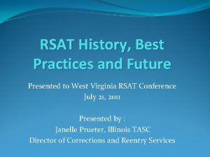 RSAT History Best Practices and Future Presented to