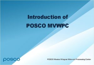 Introduction of POSCO MVWPC 1 Introduction of POSCO