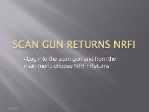 SCAN GUN RETURNS NRFI Log into the scan