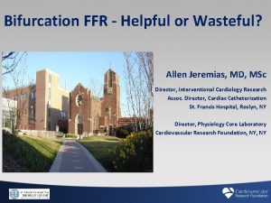 Bifurcation FFR Helpful or Wasteful Allen Jeremias MD