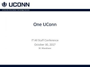 University Information Technology Services One UConn IT All
