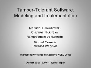 TamperTolerant Software Modeling and Implementation Mariusz H Jakubowski