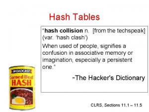 Hash Tables hash collision n from the techspeak