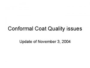 Conformal Coat Quality issues Update of November 3