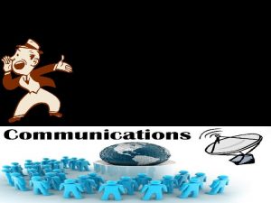 COMMUNICATION IS COMMUNICATION IS THE ART OF TRANSMITTING