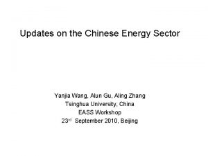 Updates on the Chinese Energy Sector Yanjia Wang