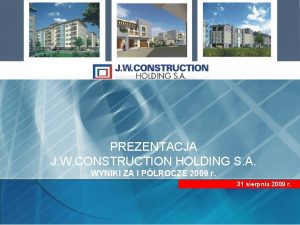PREZENTACJA J W CONSTRUCTION HOLDING S A WYNIKI
