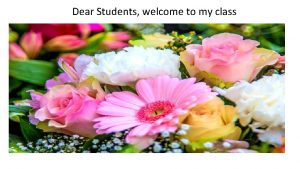 Dear Students welcome to my class Teachers identity