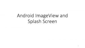 Android Image View and Splash Screen 1 After