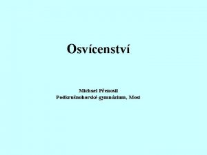 Osvcenstv Michael Penosil Podkrunohorsk gymnzium Most Kolbkou osvcenstv