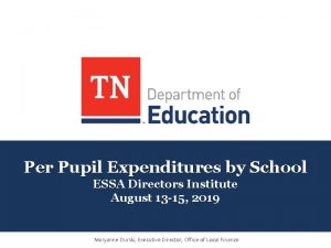 Per Pupil Expenditures by School ESSA Directors Institute