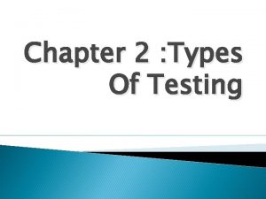 Chapter 2 Types Of Testing Whitebox testing Whitebox