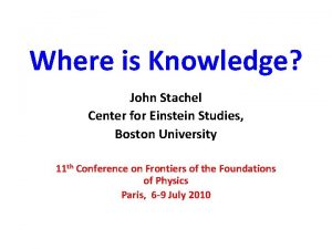 Where is Knowledge John Stachel Center for Einstein