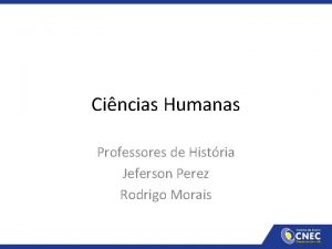 Cincias Humanas Professores de Histria Jeferson Perez Rodrigo