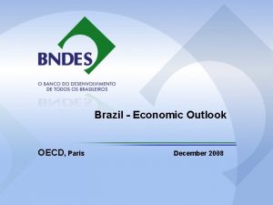 Brazil Economic Outlook OECD Paris December 2008 Brazil