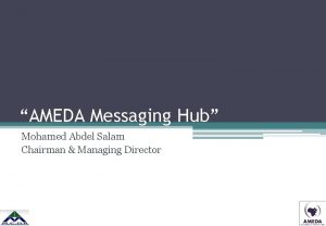 AMEDA Messaging Hub Mohamed Abdel Salam Chairman Managing