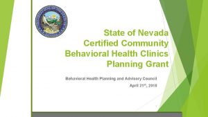 State of Nevada Certified Community Behavioral Health Clinics