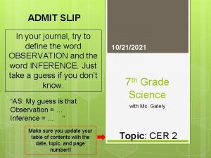 ADMIT SLIP In your journal try to define