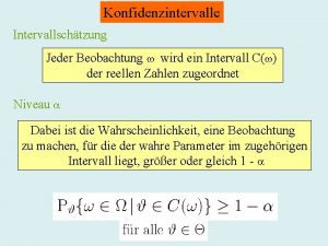 Konfidenzintervalle Intervallschtzung Jeder Beobachtung wird ein Intervall C