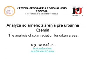 KATEDRA GEOGRAFIE A REGIONLNEHO ROZVOJA FHPV Preovsk univerzita