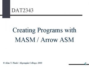 DAT 2343 Creating Programs with MASM Arrow ASM