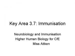 Key Area 3 7 Immunisation Neurobiology and Immunisation