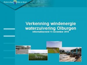 Verkenning windenergie waterzuivering Olburgen informatieavond 15 november 2016