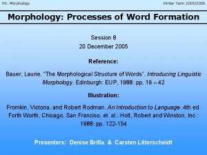 HS Morphology Winter Term 20052006 Morphology Processes of
