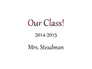Our Class 2014 2015 Mrs Steadman Mac Kenzie