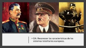 OA Reconocer las caractersticas de los sistemas totalitarios