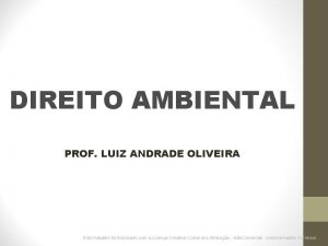 DIREITO AMBIENTAL PROF LUIZ ANDRADE OLIVEIRA Este trabalho