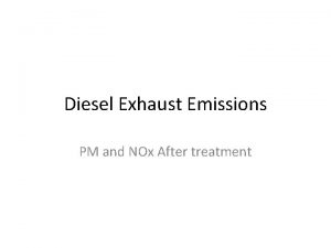 Diesel Exhaust Emissions PM and NOx After treatment
