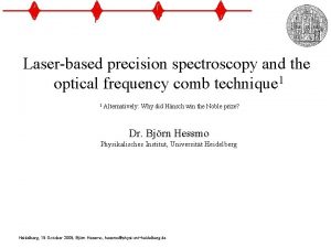 Laserbased precision spectroscopy and the optical frequency comb