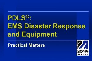 PDLS EMS Disaster Response and Equipment Practical Matters