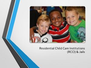 Residential Child Care Institutions RCCI Jails Professional Standards