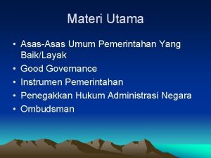 Materi Utama AsasAsas Umum Pemerintahan Yang BaikLayak Good