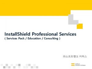 Install Shield Professional Services Services Pack Education Consulting