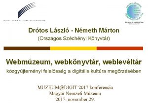 Drtos Lszl Nmeth Mrton Orszgos Szchnyi Knyvtr Webmzeum