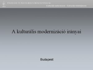 Kulturlis modernizci Kulturlis vidkfejleszts A kulturlis modernizci irnyai