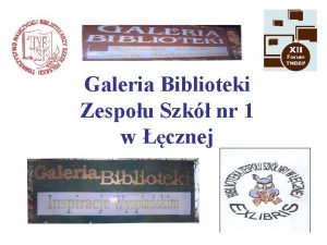 Galeria Biblioteki Zespou Szk nr 1 w cznej