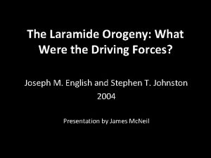 The Laramide Orogeny What Were the Driving Forces