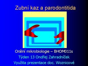 Zubn kaz a parodontitida Orln mikrobiologie BHOM 011