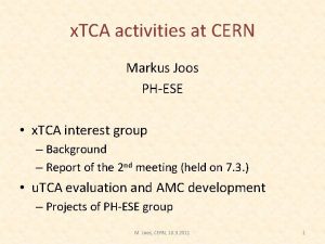 x TCA activities at CERN Markus Joos PHESE